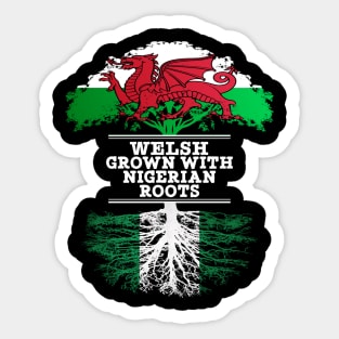 Welsh Grown With Nigerian Roots - Gift for Nigerian With Roots From Nigeria Sticker